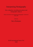 Interpreting Stratigraphy: Site evaluation, recording procedures and stratigraphic analysis 1841712108 Book Cover