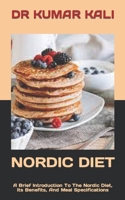 Nordic Diet: A Brief Introduction To The Nordic Diet, Its Benefits, And Meal Specifications B0BCWDMQBB Book Cover