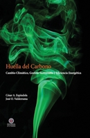 Huella de Carbono: Cambio Climático, Gestión Sustentable y Eficiencia Energética (Spanish Edition) 9567052395 Book Cover
