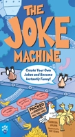 The Joke Machine: Create Your Own Jokes and Become Instantly Funny! 1250318645 Book Cover