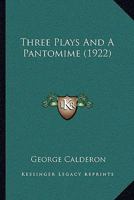 Three Plays and a Pantomime 1022448188 Book Cover