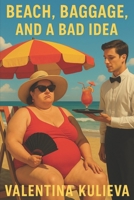 Beach, Baggage, and a Bad Idea B0FH9SH2M3 Book Cover