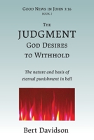 The Judgment God Desires to Withhold: The nature and basis of eternal punishment in hell 1621790053 Book Cover