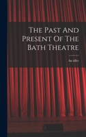 The Past And Present Of The Bath Theatre 1017834431 Book Cover
