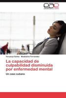 La Capacidad de Culpabilidad Disminuida Por Enfermedad Mental 384847039X Book Cover