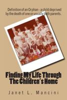 Finding My Life Through The Children's Home 1495474712 Book Cover