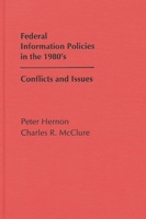 Federal Information Policies in the 1980's: Conflicts and Issues 0893913820 Book Cover