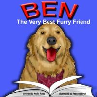 Ben: The Very Best Furry Friend - A Children's Book about a Therapy Dog and the Friends He Makes at the Library and Nursing Home 0982967691 Book Cover