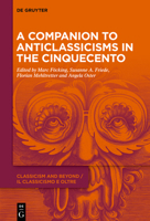 A Companion to Anticlassicisms in the Cinquecento 3110783339 Book Cover