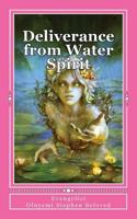 Deliverance from Water Spirit: Prayer to be free from the grip of spirit husbands, marine wife and strange children 1545116059 Book Cover