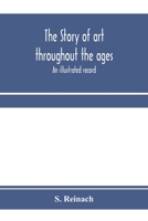 The story of art throughout the ages; an illustrated record 9353971438 Book Cover