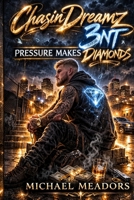 ChasinDreamz3nt: Pressure Makes Diamonds B0GQRKDFPH Book Cover