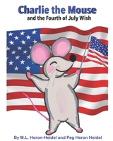 Charlie the Mouse and the Fourth of July Wish . 1073117219 Book Cover