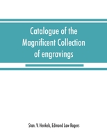 Catalogue of the Magnificent Collection of Engravings and Etchings Formed by the Late Edmund Law Rogers ...: Being One of the Most Important ... Tuesday, April 14th, 1896 and Following... 1015264727 Book Cover