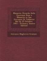 Masaccio: Ricordo Delle Onoranze Rese a Masaccio in San Giovanni Di Valdarno Nel Di 25 Ottobre, 1903 1147883351 Book Cover
