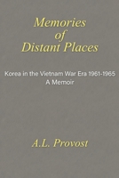 Memories of Distant Places: Korea in the Vietnam War Era 1961-1965 A Memoir 1647495865 Book Cover