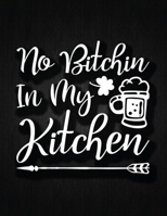 No Bitchin' In My Kitchen: Recipe Notebook to Write In Favorite Recipes | Best Gift for your MOM | Cookbook For Writing Recipes | Recipes and Notes for Your Favorite for Women, Wife, Mom 8.5" x 11" 1696180422 Book Cover