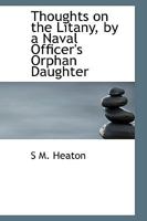 Thoughts on the Litany, by a Naval Officer's Orphan Daughter 0469484292 Book Cover