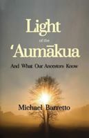 Light of the ?Aumakua: And What Our Ancestors Know B0FXWJ5V52 Book Cover
