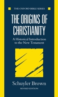 The Origins of Christianity: A Historical Introduction to the New Testament (Oxford Bible Series) 0198262078 Book Cover