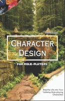 Character Design for Role-players: Breathe Life into Your Tabletop Role-playing Characters B0DRJHPFCS Book Cover