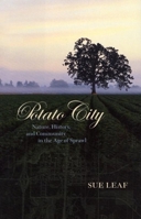 Potato City: Nature, History, and Community in the Age of Sprawl 0873515072 Book Cover