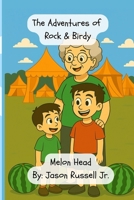 The Adventures of Rock and Birdy: Melon Head B0FR1V3JWF Book Cover