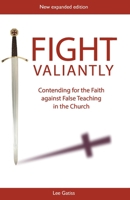 Fight Valiantly: Contending for the Faith Against False Teaching in the Church 1919194150 Book Cover