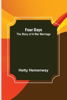 Four days : the story of a war marriage 1917 [Hardcover] 1530079896 Book Cover