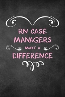 RN Case Managers Make A Difference: 6x9" Lined Heart Notebook/Journal Appreciation Gift Idea For Registered Nurse Case Managers 1703928849 Book Cover