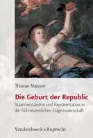 Die Geburt Der Republic: Staatsverstandnis Und Reprasentation in Der Fruhneuzeitlichen Eidgenossenschaft 3525367066 Book Cover