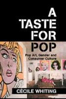 A Taste for Pop: Pop Art, Gender and Consumer Culture (Cambridge Studies in American Visual Culture) 0521450047 Book Cover