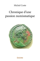 Chronique d'une passion numismatique (French Edition) 241430779X Book Cover