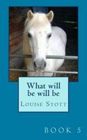 What will be will be: The pony cubes collection 1718795408 Book Cover