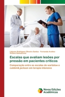 Escalas que avaliam lesões por pressão em pacientes críticos: Comparação entre as escalas de wartelow e cubbin& jackson em terapia intensiva 6202409894 Book Cover