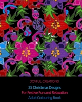 25 Christmas Designs For Festive Fun and Relaxation: Adult Colouring Book (UK Edition) 1715367324 Book Cover