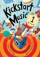 Kickstart Music 1: 5-7 year olds 1667158201 Book Cover