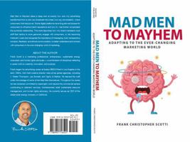 Mad Men To Mayhem: Adapting to the Ever-Changing Marketing World B0H1TRTKLP Book Cover