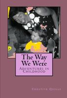 The Way We Were: Adventures in Childhood 0998643629 Book Cover