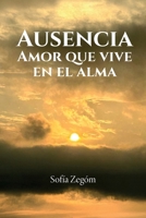 Ausencia: amor que vive en el ama B0GSMM8WYC Book Cover