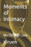 Moments of Intimacy: My Chicago Love B0CT5JSTNF Book Cover