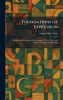Foundations of Expression: Studies and Problems for Developing the Voice, Body, and Mind in Reading and Speaking 1013459229 Book Cover