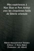 Mes expériences à Nan Shan et Port Arthur avec les cinquièmes fusils de Sibérie orientale (French Edition) 9359942227 Book Cover