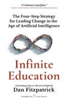 Infinite Education: The Four-Step Strategy for Leading Change in the Age of Artificial Intelligence 1959419277 Book Cover