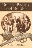 Bullets, Badges, and Bullshit 1424124255 Book Cover