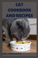 CAT COOKBOOK AND RECIPES: Amazing Guide to Help Make Your Cat Healthy B0BKMPMLML Book Cover