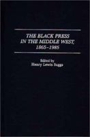 The Black Press in the Middle West, 1865-1985 (Contributions in Afro-American and African Studies) 0313255792 Book Cover