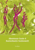 Abenteuer Seele 4: Kunterbunte Seelenwelt 3752875526 Book Cover