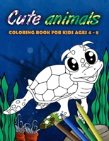 Cute animals coloring book for kids ages 4 - 8: Great Gift for Boys & Girls with Turtle, Dog, Cat, Bear and other Animals hand drawn by MePlayItOnline 1086151127 Book Cover