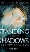 Standing in Shadows (Dark Fey Book 2) 1715751892 Book Cover